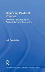 9780754655657-0754655652-Renewing Pastoral Practice: Trinitarian Perspectives on Pastoral Care and Counselling (Explorations in Practical, Pastoral and Empirical Theology)