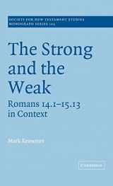 9780521633345-0521633346-The Strong and the Weak: Romans 14.1-15.13 in Context (Society for New Testament Studies Monograph Series, Series Number 103)