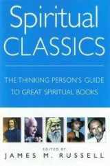 9781845297855-1845297857-Spiritual Classics: The Thinking Person's Guide to Great Spiritual Books