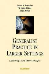 9780190615833-0190615834-Generalist Practice in Larger Settings, Second Edition: Knowledge and Skill Concepts