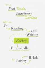 9780393881981-0393881989-Real Toads, Imaginary Gardens: On Reading and Writing Poetry Forensically