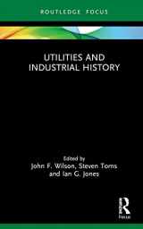 9781032363509-1032363509-Utilities and Industrial History (Routledge Focus on Industrial History)