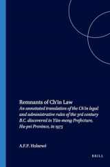 9789004071032-9004071032-Remnants of Ch'in Law: An Annotated Translation of the Ch'in Legal and Administrative Rules of the 3rd Century B.C. Discovered in Yun-Meng Prefecture, Hu-Pei Province, in (Sinica Leidensia, 17)