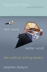 9780230621800-0230621805-Next Word, Better Word: The Craft of Writing Poetry