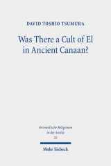 9783161612787-3161612787-Was There a Cult of El in Ancient Canaan?: Essays on Ugaritic Religion and Language