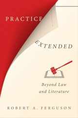 9780231175364-0231175361-Practice Extended: Beyond Law and Literature