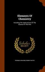 9781344003070-1344003079-Elements Of Chemistry: Including The Applications Of The Science In The Arts
