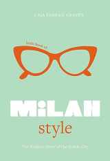9781802797831-1802797831-Little Book of Milan Style: The Fashion History of the Iconic City (Little Books of City Style, 6)