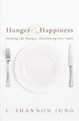 9780806670607-0806670606-Hunger and Happiness: Feeding the Hungry, Nourishing Our Souls