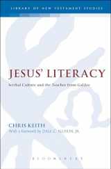 9780567533975-0567533972-Jesus' Literacy: Scribal Culture and the Teacher from Galilee (The Library of New Testament Studies)