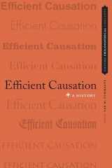 9780199782178-0199782172-Efficient Causation: A History (Oxford Philosophical Concepts)