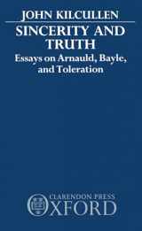 9780198266914-019826691X-Sincerity and Truth: Essays on Arnauld, Bayle, and Toleration