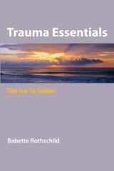 9780393706208-0393706206-Trauma Essentials: The Go-To Guide (Go-To Guides for Mental Health)
