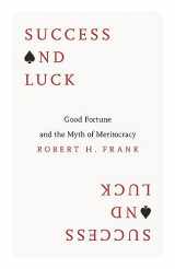 9780691167404-0691167400-Success and Luck: Good Fortune and the Myth of Meritocracy