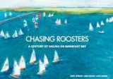 9781619306172-1619306174-Chasing Roosters - A Century of Sailing on Barnegat Bay