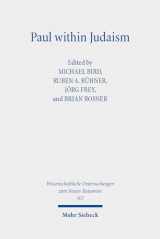 9783161623257-3161623258-Paul Within Judaism: Perspectives on Paul and Jewish Identity (Wissenschaftliche Untersuchungen Zum Neuen Testament, 507)