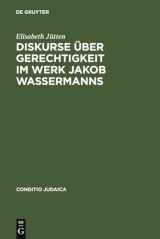 9783484651661-3484651660-Diskurse über Gerechtigkeit im Werk Jakob Wassermanns (Conditio Judaica, 66) (German Edition)