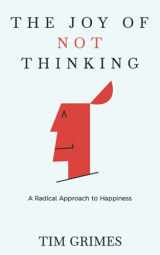 9781698559506-169855950X-The Joy of Not Thinking: A Radical Approach to Happiness