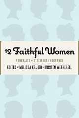 9781733458528-1733458522-12 Faithful Women: Portraits of Steadfast Endurance