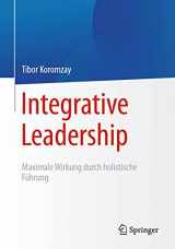 9783662629727-3662629720-Integrative Leadership: Maximale Wirkung durch holistische Führung (German Edition)