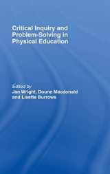 9780415291637-0415291631-Critical Inquiry and Problem Solving in Physical Education: Working with Students in Schools