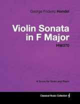 9781447441403-1447441400-George Frideric Handel - Violin Sonata in F Major - HW370 - A Score for Violin and Piano