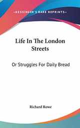 9780548381991-0548381992-Life in the London Streets: Or Struggles for Daily Bread