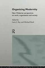9780415089173-0415089174-Organizing Modernity: New Weberian Perspectives on Work, Organization and Society