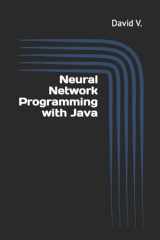 9781543235081-1543235085-Neural Network Programming with Java: Simple Guide on Neural Networks