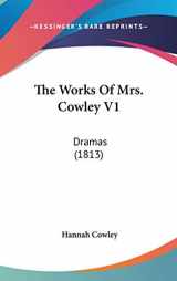 9781104827205-1104827204-The Works Of Mrs. Cowley V1: Dramas (1813)