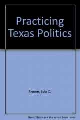 9780618051717-0618051716-Practicing Texas Politics