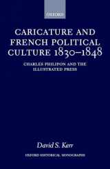 9780198208037-0198208030-Caricature and French Political Culture 1830-1848: Charles Philipon and the Illustrated Press (Oxford Historical Monographs)