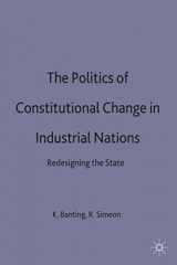 9780333362051-0333362055-The Politics of Constitutional Change in Industrial Nations: Redesigning the State