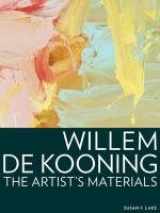 9781606060216-160606021X-Willem de Kooning: The Artist's Materials