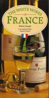 9780895868633-0895868636-The White Wines of France