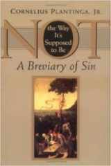 9780802837165-0802837166-Not the Way It's Supposed to Be: A Breviary of Sin