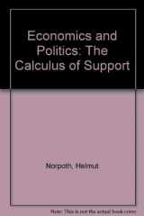 9780472101863-0472101862-Economics and Politics: The Calculus of Support