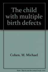 9780890044964-0890044961-The child with multiple birth defects