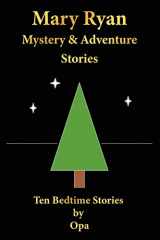 9781425940102-1425940102-Mary Ryan Mystery & Adventure Stories: Ten Bedtime Stories by Opa