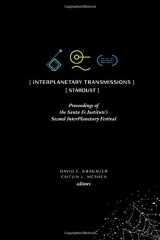 9781947864320-1947864327-InterPlanetary Transmissions: Proceedings of the Santa Fe Institute's Second InterPlanetary Festival: Stardust