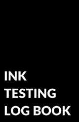 9781713080350-1713080354-Ink Testing Log Book, for Fountain Pens, Calligraphy Pens, Inks, and Colors