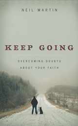 9781596380875-159638087X-Keep Going: Overcoming Doubts about Your Faith