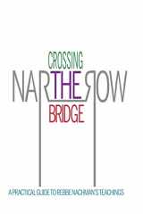 9781530782406-1530782406-Crossing the Narrow Bridge: A Practical Guide to Rebbe Nachman’s Teachings