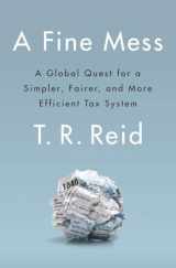9781594205514-1594205515-A Fine Mess: A Global Quest for a Simpler, Fairer, and More Efficient Tax System