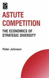 9780080453217-008045321X-Astute Competition: The Economics of Strategic Diversity (Technology, Innovation, Entrepreneurship and Competitive Strategy, 11)