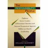 9780802807441-0802807445-The Responsibility People: Eighteen Senior Leaders of Protestant Churches and National Ecumenical Agencies Reflect on Church Leadership