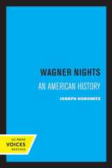 9780520323018-0520323017-Wagner Nights: An American History (California Studies in 19th-Century Music) (Volume 9)