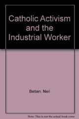 9780813005034-0813005035-Catholic Activism and the Industrial Worker