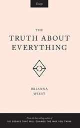 9781945796012-1945796014-The Truth About Everything