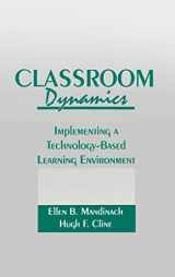 9780805805550-0805805559-Classroom Dynamics: Implementing a Technology-Based Learning Environment